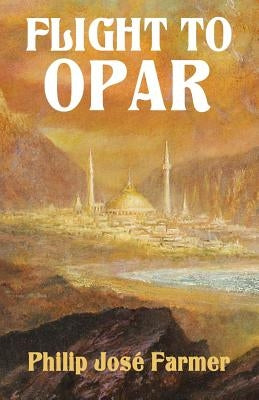 Flight to Opar: Khokarsa Series #2 - Restored Edition by Farmer, Philip Jose