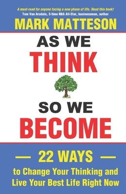 As We Think So We Become: 22 Ways to Change Your Thinking and Live Your Best Life Right Now by Bennett, Andrew