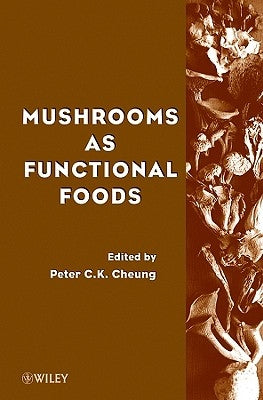 Mushrooms as Functional Foods by Cheung, Peter C.