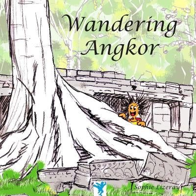 Wandering Angkor by Lizeray, Sophie