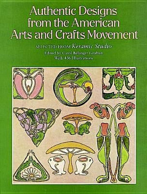 Authentic Designs from the American Arts and Crafts Movement by Grafton, Carol Belanger