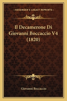 Il Decamerone Di Giovanni Boccaccio V4 (1820) by Boccaccio, Giovanni
