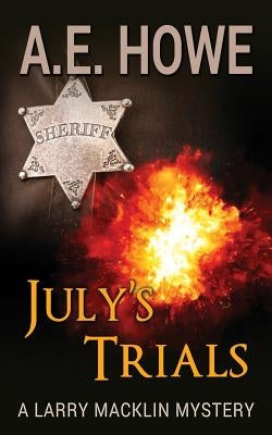 July's Trials by Howe, A. E.