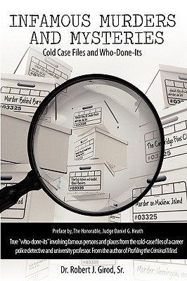 Infamous Murders and Mysteries: Cold Case Files and Who-Done-Its by Girod, Robert J., Sr.