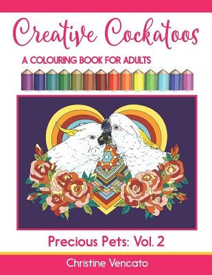 Creative Cockatoos: A Colouring Book For Adults by Vencato, Christine