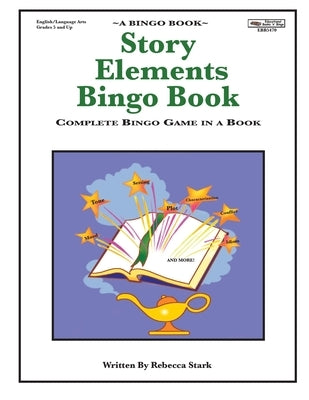 Story Elements Bingo Book: Complete Bingo Game In A Book by Stark, Rebecca