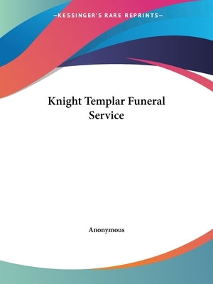 Knight Templar Funeral Service by Anonymous