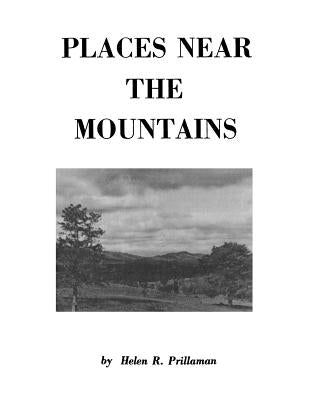 Places Near the Mountains, from the Community of Amsterdam, Virginia, Up the Road to Catawba, on the Waters of the Catawba and Timber Creeks, Along Th by Prillaman, Helen R.