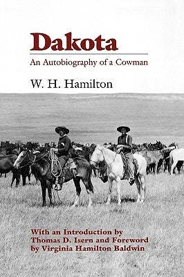 Dakota: An Autobiography of a Cowman by Hamilton, William Henry