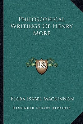 Philosophical Writings of Henry More by MacKinnon, Flora Isabel