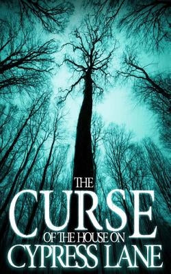 The Curse of the House on Cypress Lane by Hunt, James