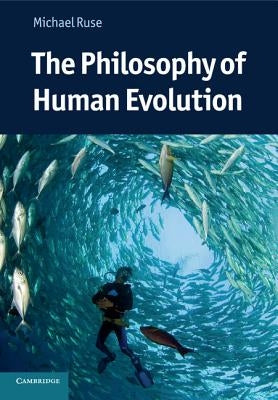 The Philosophy of Human Evolution by Ruse, Michael