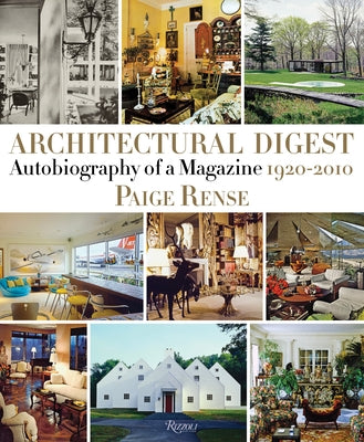 Architectural Digest: Autobiography of a Magazine 1920-2010 by Rense, Paige