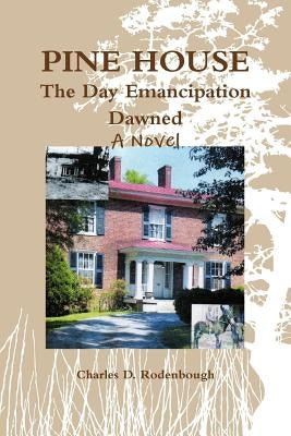 Pine House - The Day Emancipation Dawned by Rodenbough, Charles