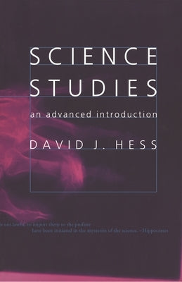 Science Studies: An Advanced Introduction by Hess, David J.