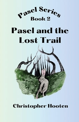 Pasel and the Lost Trail by Hooten, Christopher