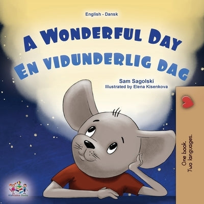 A Wonderful Day (English Danish Bilingual Children's Book) by Sagolski, Sam
