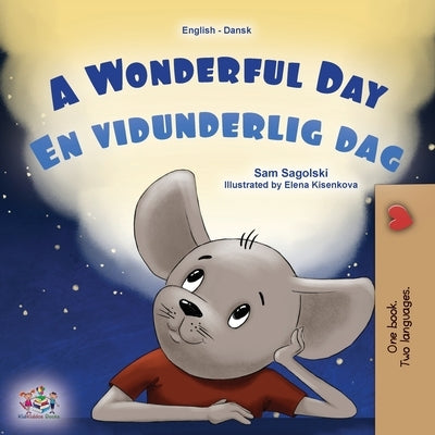 A Wonderful Day (English Danish Bilingual Children's Book) by Sagolski, Sam