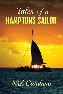 Tales of a Hamptons Sailor by Catalano, Nick