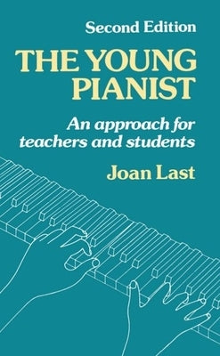 The Young Pianist: A New Approach for Teachers and Students by Last, Joan