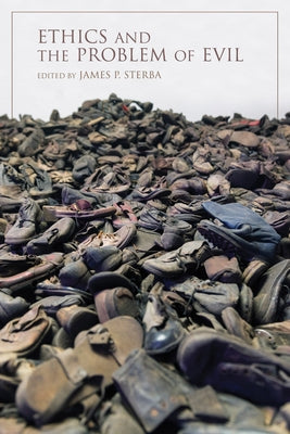 Ethics and the Problem of Evil by Sterba, James P.