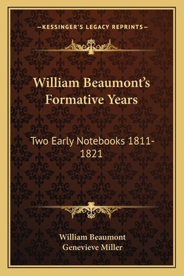 William Beaumont's Formative Years: Two Early Notebooks 1811-1821 by Beaumont, William