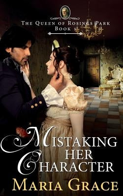 Mistaking Her Character: A Pride and Prejudice Variation by Grace, Maria
