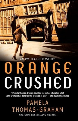 Orange Crushed: An Ivy League Mystery by Thomas-Graham, Pamela