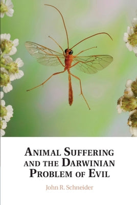 Animal Suffering and the Darwinian Problem of Evil by Schneider, John R.