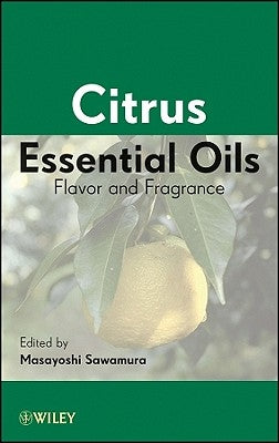 Citrus Essential Oils: Flavor and Fragrance by Sawamura, Masayoshi