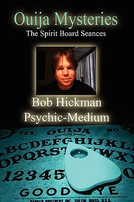 Ouija Mysteries - The Spirit Board Seances by Hickman, Bob
