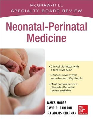 McGraw-Hill Specialty Board Review Neonatal-Perinatal Medicine by Moore, James