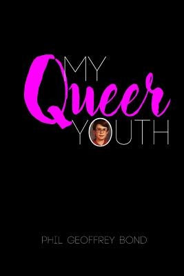 My Queer Youth by Bond, Phil Geoffrey