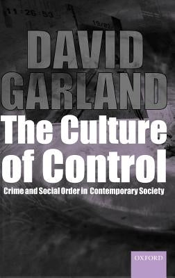 The Culture of Control @Crime and Social Order in Contemporary Society' by Garland, David