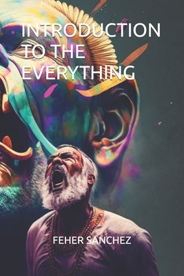 Introduction to the Everything by Sanchez, Feher