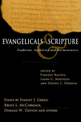 Evangelicals & Scripture: Tradition, Authority and Hermeneutics by Bacote, Vincent E.