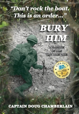 Bury Him: A Memoir of the Viet Nam War by Chamberlain, Captain Doug