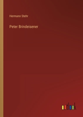 Peter Brindeisener by Stehr, Hermann