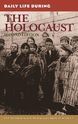Daily Life During the Holocaust by Soumerai, Eve