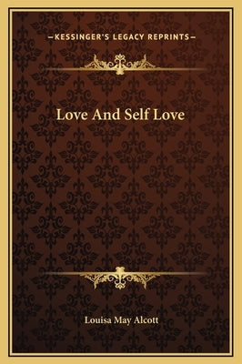 Love and Self Love by Alcott, Louisa May