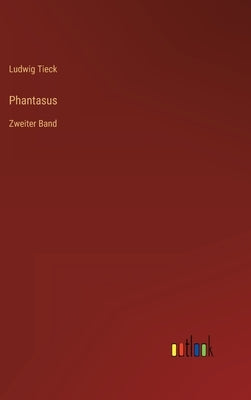 Phantasus: Zweiter Band by Tieck, Ludwig
