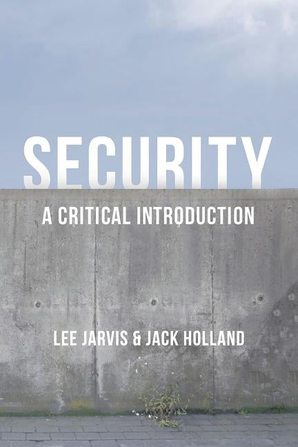 Security: A Critical Introduction by Jarvis, Lee