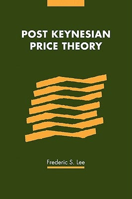 Post Keynesian Price Theory by Lee, Frederic S.