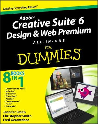 Adobe Creative Suite 6 Design and Web Premium All-In-One for Dummies by Smith, Jennifer