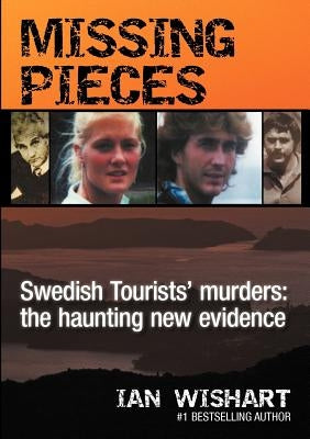 Missing Pieces: The Swedish Tourists' Murders by Wishart, Ian