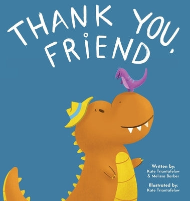 Thank you, Friend by Triantafelow, Kate