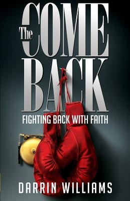 The Comeback: Fighting Back with Faith by Williams, Darrin