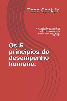 Os 5 princípios do desempenho humano: : Uma atualização contemporânea das pedras fundamentais de construção do Desempenho Humano para a nova visão de by Ribeiro, Hugo