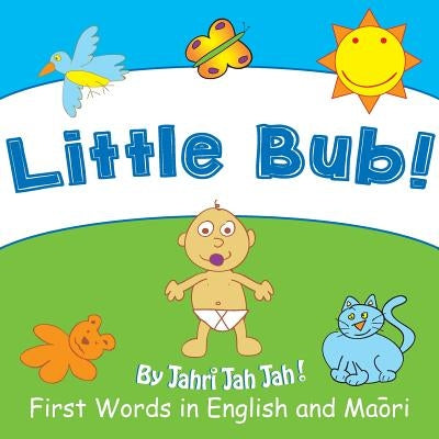 Little Bub: First Words in English and Maori by Jah Jah, Jahri
