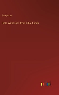 Bible Witnesses from Bible Lands by Anonymous